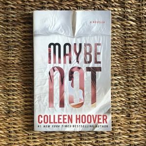 Maybe Not (a novela) by best selling author Colleen Hoover